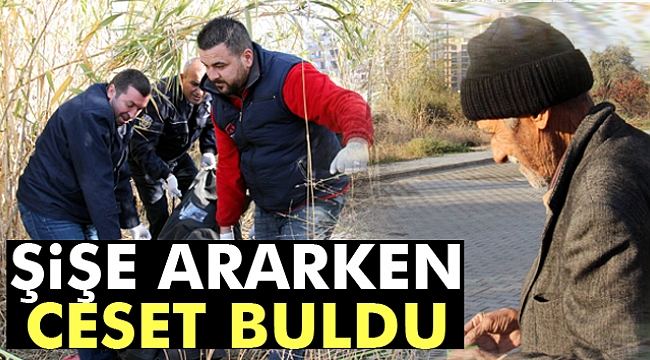 Şişe Ararken Ceset Buldu