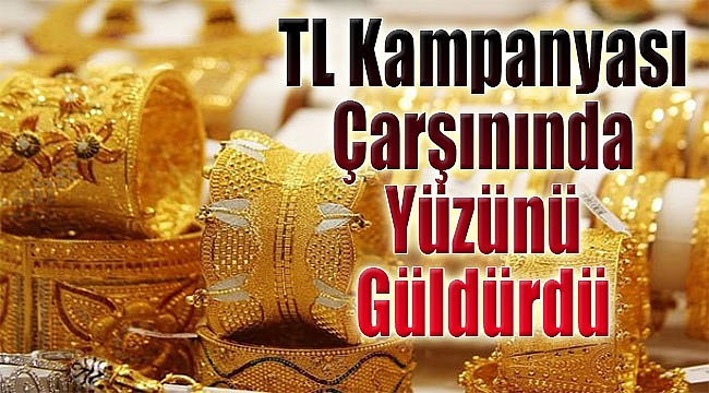 ‘TL kampanyası’ kuyumcuların yüzünü güldürdü!