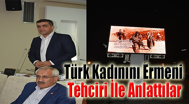 Türk kadınını Ermeni tehciri ile anlattılar