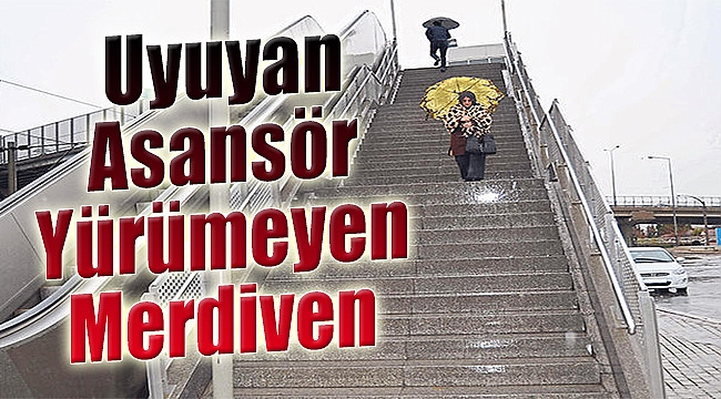 Uyuyan Asansör Yürümeyen Merdiven