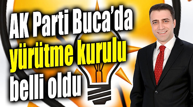 AK Buca'da yürütme kurulu da belirlendi