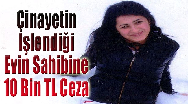 Cinayetin işlendiği evin sahibine 10 bin TL ceza