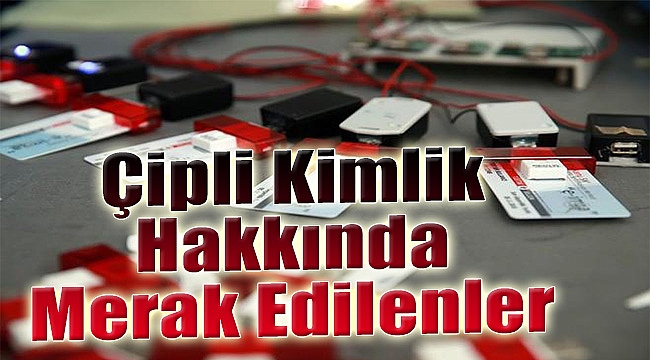 &quot;Çipli kimlik&quot; başvurularında merak edilenler...