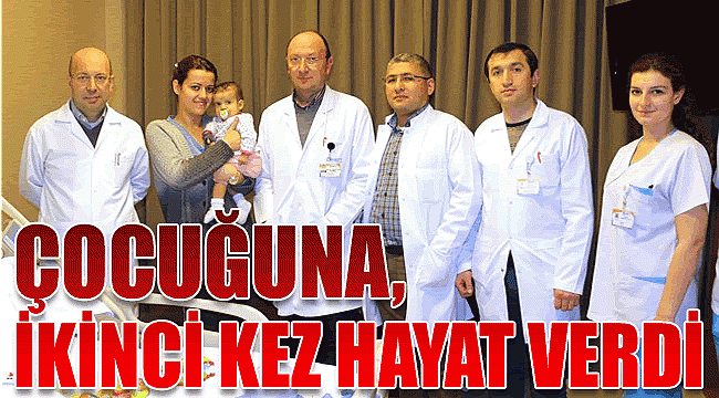 Çocuğuna ikinci kez hayat verdi