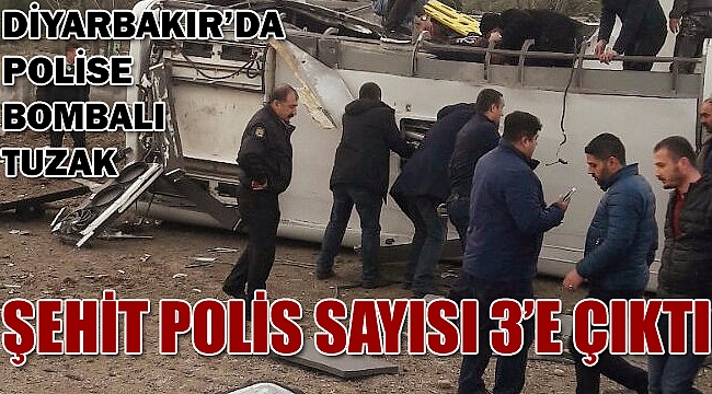 Diyarbakır'da polise bombalı tuzak: Şehit sayısı 3’e çıktı