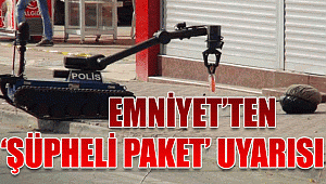 Emniyet'ten 'şüpheli paket' uyarısı