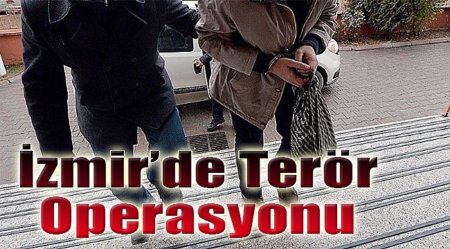 Flaş! İzmir&#039;de terör operasyonu: 17 öğretmene gözaltı