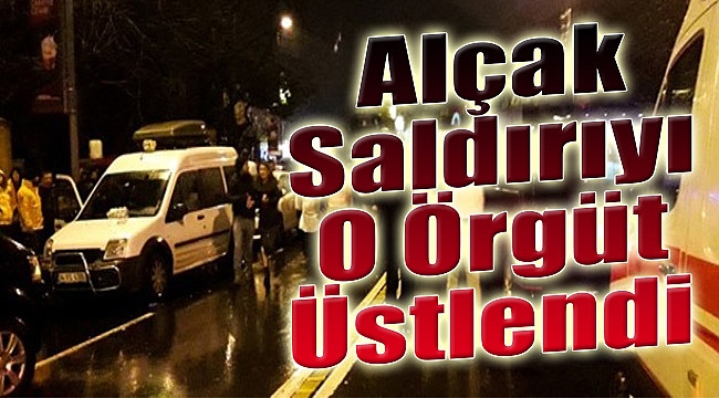 İstanbul&#039;daki alçak saldırıyı o örgüt üstlendi