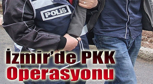 İzmir&#039;de PKK operasyonu: 6 gözaltı