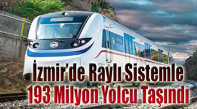İzmir'de raylı sistemle 193 milyon yolcu taşındı