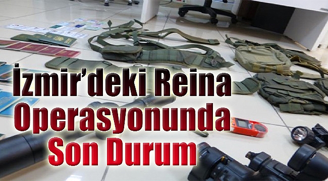 İzmir’deki ‘Reina operasyonu’nda son durum: Evlerde yapılan aramalarda…