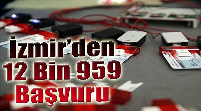 İzmir'den 12 bin 959 başvuru