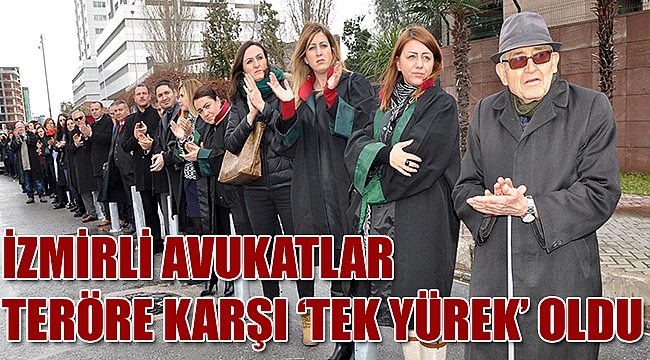 İzmir'li avukatlar teröre karşı tek yumruk oldu