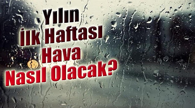 İzmir yılın ilk haftası sağanak var!