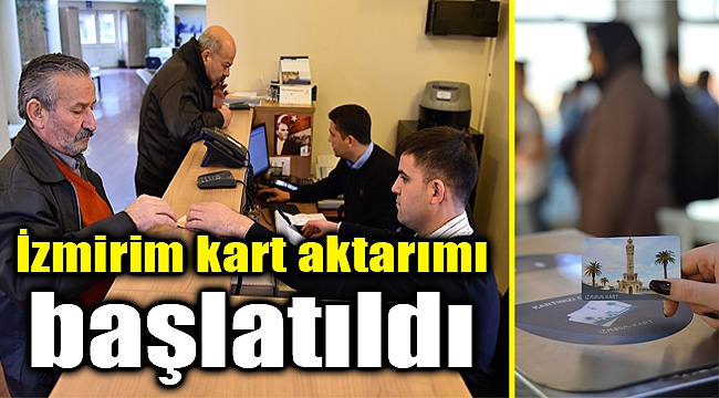 İzmirim kart aktarımları başlatıldı