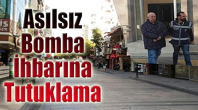 Karşıyaka&#039;daki asılsız bomba ihbarına tutuklama