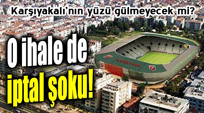 Karşıyaka Stadı hakkında iptal şoku!