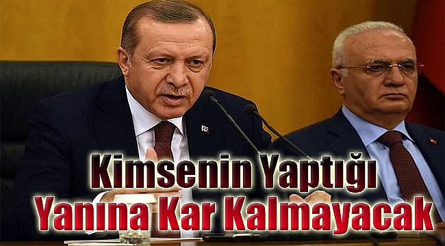 &#039;Kimsenin Yaptığı Yanına Kar Kalmayacak&#039;