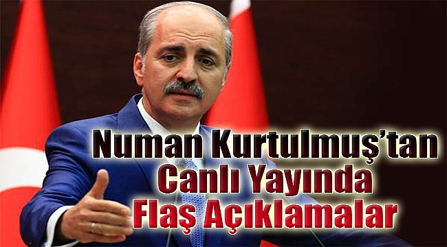 Kurtulmuş'tan canlı yayında flaş açıklamalar