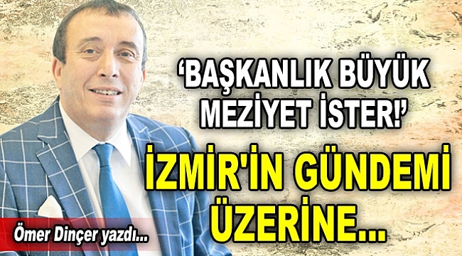 Ömer Dinçer Yazdı...