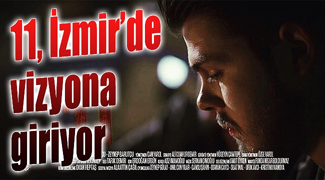 Psikolojik gerilim filmi '11' İzmir'den vizyona giriyor