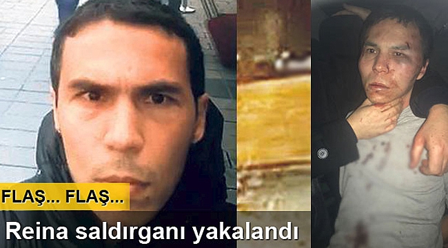 Reina saldırganı yakalandı