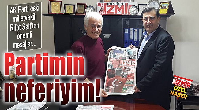 Rifat Sait: &quot;Partimin neferiyim&quot;