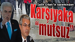 Salih Erkek yazdı: "Karşıyaka mutsuz"