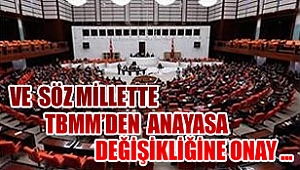 TBMM Başkanlık anayasasına 339 oyla evet dedi! Şimdi söz millette!
