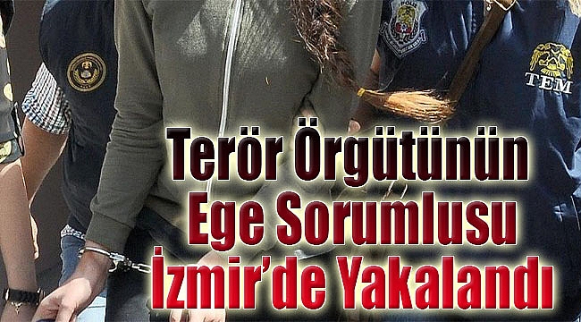 Terör örgütünün ‘Ege Sorumlusu’ İzmir’de yakalandı