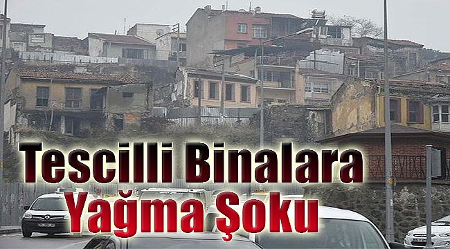 Tescilli binalara yağma şoku