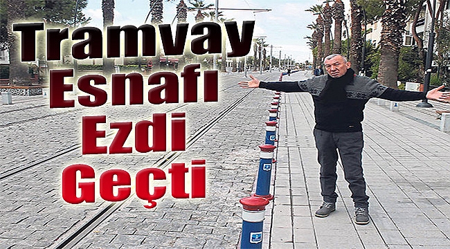 Tramvay esnafı ezdi geçti