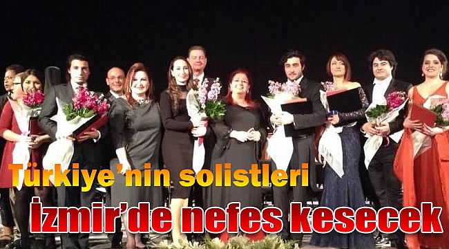 Türkiye'nin solistleri İzmir'de nefes kesecek