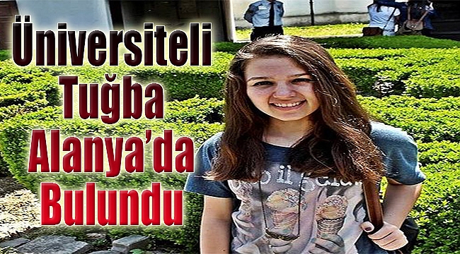 Üniversiteli Tuğba Alanya&#039;da Bulundu