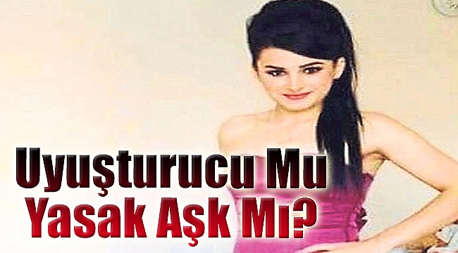 Uyuşturucu mu yasak aşk mı?