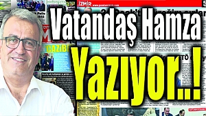 Vatandaş Hamza yazdı...
