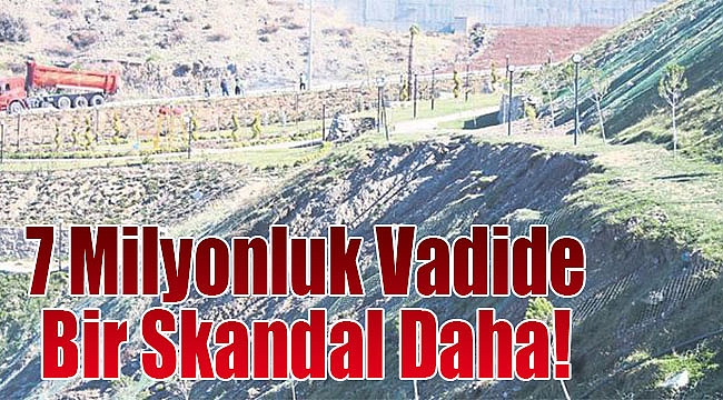 7 milyonluk vadide bir skandal daha