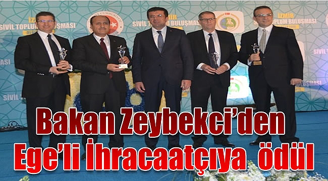Bakan Zeybekçi'den, Ege'li ihracaatçıya ödül