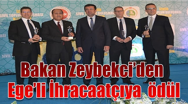 Bakan Zeybekçi&#039;den, Ege&#039;li ihracaatçıya ödül
