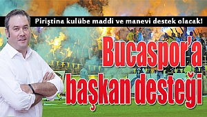 Başkan Piriştina'dan Bucaspor'a maddi - manevi destek!