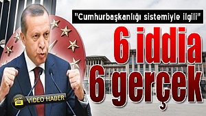 Cumhurbaşkanlığı sistemiyle ilgili iddia ve gerçekler!