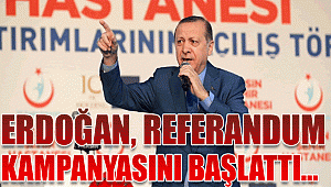 Erdoğan, referandum kampanyasını başlattı...
