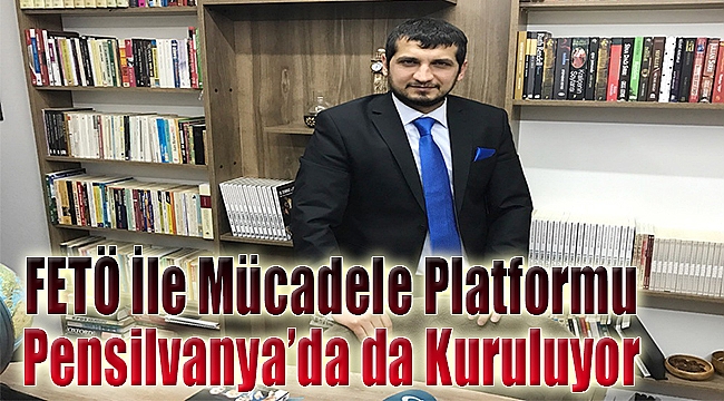 FETÖ ile mücadele platformu, Pensilvanya&#039;da da kuruluyor