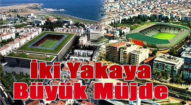 Flaş! İzmir&#039;in 2 yakasına stat müjdesi: O tarihler belli oldu