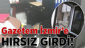 Gazetem İzmir'e hırsız girdi!