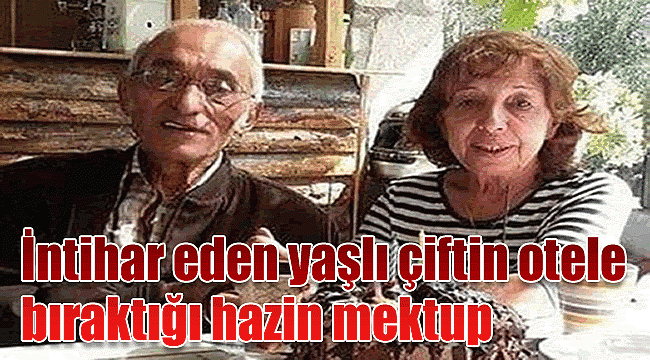 İntihar eden yaşlı çiftin otele biraktığı hazin mektup