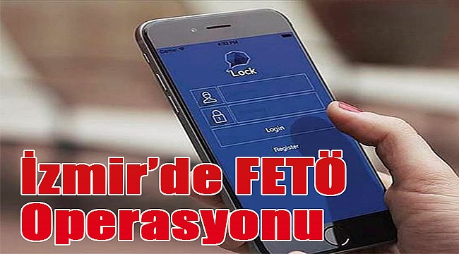 İzmir&#039;de FETÖ operasyonu