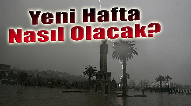 İzmir’de yeni haftada hava nasıl olacak?