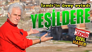 İzmir'in üvey evladı: "Yeşildere"