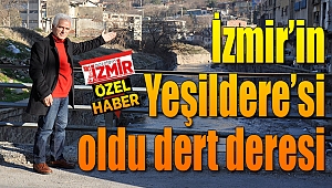 İzmir'in Yeşildere'si oldu dert deresi!